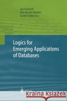 Logics for Emerging Applications of Databases Ron Va Jan Chomicki Ron Van Der Meyden 9783642622489 Springer