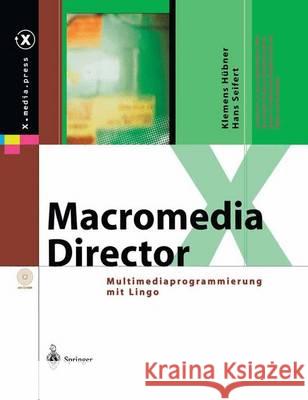 Macromedia Director: Multimediaprogrammierung Mit Lingo Hübner, Klemens 9783642622502 Springer