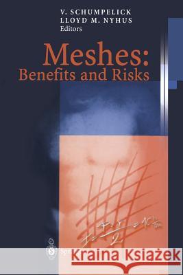 Meshes: Benefits and Risks Volker Schumpelick Lloyd M. Nyhus 9783642622625 Springer