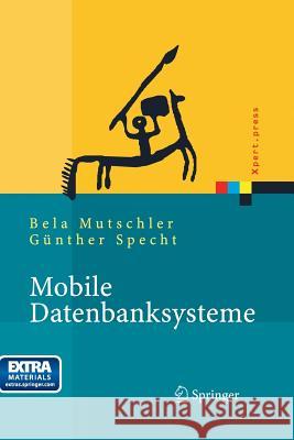 Mobile Datenbanksysteme: Architektur, Implementierung, Konzepte Mutschler, Bela 9783642622663