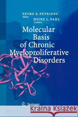 Molecular Basis of Chronic Myeloproliferative Disorders P. E. Petrides 9783642622717 Springer