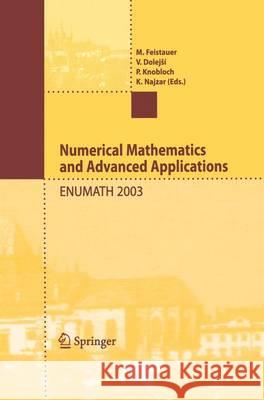Numerical Mathematics and Advanced Applications: Proceedings of Enumath 2003 the 5th European Conference on Numerical Mathematics and Advanced Applica Feistauer, Miloslav 9783642622885 Springer