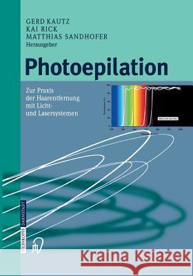 Photoepilation: Zur Praxis Der Haarentfernung Mit Licht- Und Lasersystemen Kautz, G. 9783642623004 Steinkopff-Verlag Darmstadt