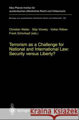 Terrorism as a Challenge for National and International Law: Security Versus Liberty? Walter, Christian 9783642623455 Springer