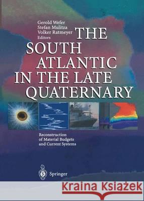 The South Atlantic in the Late Quaternary: Reconstruction of Material Budgets and Current Systems Wefer, Gerold 9783642623547 Springer