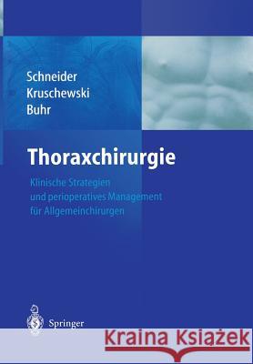 Thoraxchirurgie: Klinische Strategien Und Perioperatives Management Für Allgemeinchirurgen Schneider, P. 9783642623585 Springer