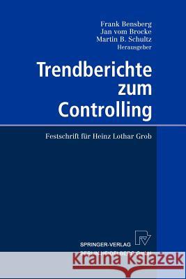 Trendberichte Zum Controlling: Festschrift Für Heinz Lothar Grob Bensberg, Frank 9783642623646 Physica-Verlag