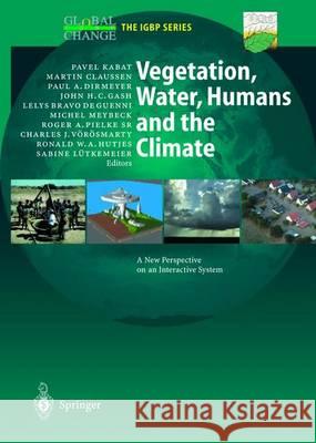 Vegetation, Water, Humans and the Climate: A New Perspective on an Interactive System Kabat, Pavel 9783642623738 Springer