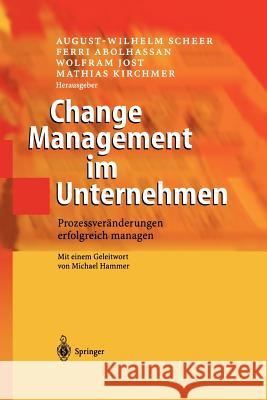 Change Management Im Unternehmen: Prozessveränderungen Erfolgreich Managen Scheer, August-Wilhelm 9783642624094 Springer
