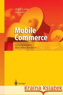 Mobile Commerce: Gewinnpotenziale Einer Stillen Revolution Link, Jörg 9783642624216
