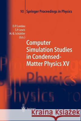 Computer Simulation Studies in Condensed-Matter Physics XV: Proceedings of the Fifteenth Workshop Athens, Ga, Usa, March 11-15, 2002 Landau, David P. 9783642624230 Springer