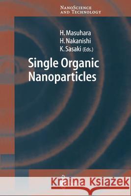 Single Organic Nanoparticles Hiroshi Masuhara, Hachiro Nakanishi, Keiji Sasaki 9783642624292 Springer-Verlag Berlin and Heidelberg GmbH & 