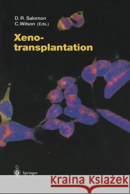 Xenotransplantation Carolyn Wilson, Daniel R. Salomon 9783642624315