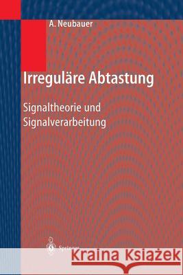 Irreguläre Abtastung: Signaltheorie Und Signalverarbeitung Neubauer, André 9783642624360