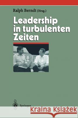 Leadership in Turbulenten Zeiten Ralph Berndt 9783642624506 Springer