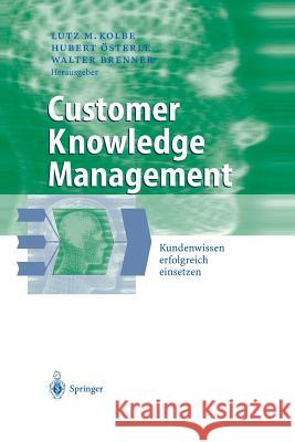 Customer Knowledge Management: Kundenwissen Erfolgreich Einsetzen Kolbe, Lutz M. 9783642624520 Springer