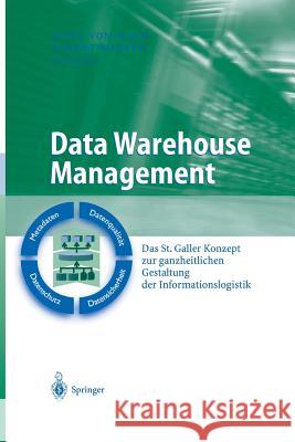 Data Warehouse Management: Das St. Galler Konzept Zur Ganzheitlichen Gestaltung Der Informationslogistik Maur, Eitel 9783642624551