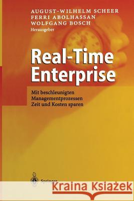Real-Time Enterprise: Mit Beschleunigten Managementprozessen Zeit Und Kosten Sparen Scheer, August-Wilhelm 9783642624742 Springer