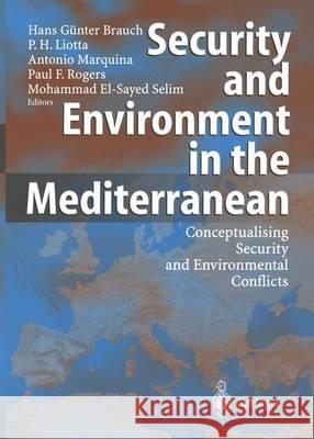 Security and Environment in the Mediterranean: Conceptualising Security and Environmental Conflicts Brauch, Hans Günter 9783642624797 Springer