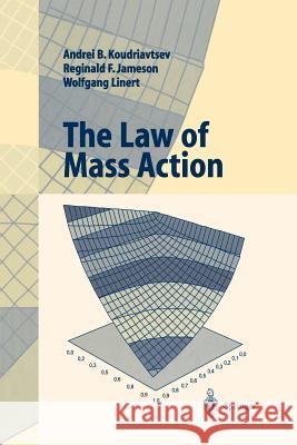 The Law of Mass Action Andrei B. Koudriavtsev Reginald F. Jameson Wolfgang Linert 9783642624940 Springer