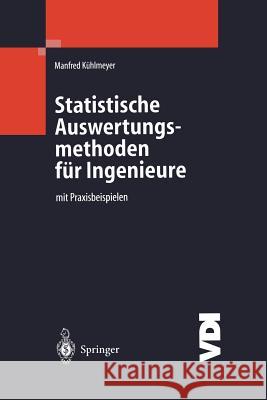 Statistische Auswertungsmethoden Für Ingenieure: Mit Praxisbeispielen Kühlmeyer, Manfred 9783642624957 Springer