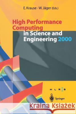 High Performance Computing in Science and Engineering 2000: Transactions of the High Performance Computing Center Stuttgart (Hlrs) 2000 Krause, E. 9783642625138 Springer