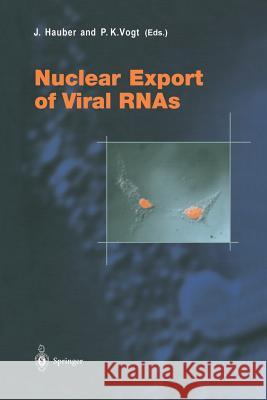 Nuclear Export of Viral RNAs J. Hauber, P.K. Vogt 9783642625220 Springer-Verlag Berlin and Heidelberg GmbH & 