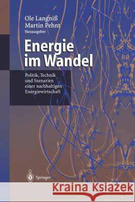 Energie Im Wandel: Politik, Technik Und Szenarien Einer Nachhaltigen Energiewirtschaft Langniß, Ole 9783642625329 Springer