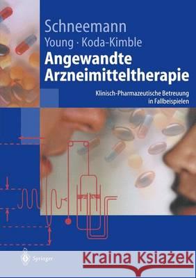 Angewandte Arzneimitteltherapie: Klinisch-Pharmazeutische Betreuung in Fallbeispielen Schneemann, Hubert 9783642625398 Springer