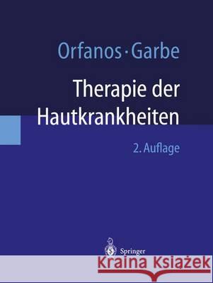 Therapie Der Hautkrankheiten: Einschließlich Allergologie, Andrologie, Phlebologie, Proktologie, Trichologie, Pädiatrische Dermatologie, Tropische D Orfanos, C. E. 9783642625411 Springer