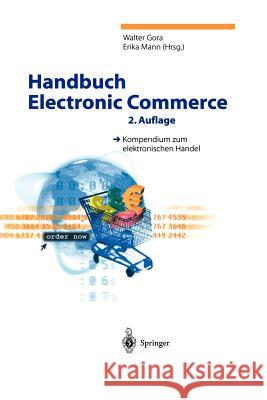 Handbuch Electronic Commerce: Kompendium Zum Elektronischen Handel Gora, Walter 9783642625619