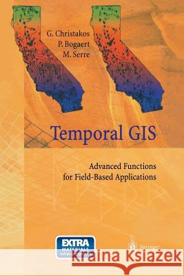 Temporal GIS: Advanced Functions for Field-Based Applications Christakos, George 9783642625633