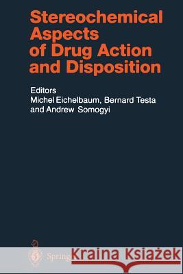 Stereochemical Aspects of Drug Action and Disposition Michel F. Eichelbaum Bernard Testa Andrew Somogyi 9783642625756 Springer