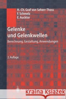 Gelenke Und Gelenkwellen: Berechnung, Gestaltung, Anwendungen Seherr-Thoss, Hans-Christoph 9783642626012 Springer