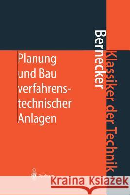 Planung Und Bau Verfahrenstechnischer Anlagen: Projektmanagement Und Fachplanungsfunktionen Bernecker, Gerhard 9783642626111 Springer