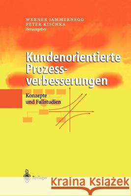 Kundenorientierte Prozessverbesserungen: Konzepte Und Fallstudien Jammernegg, Werner 9783642626128