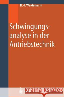 Schwingungsanalyse in der Antriebstechnik Hans-Jürgen Weidemann 9783642626388
