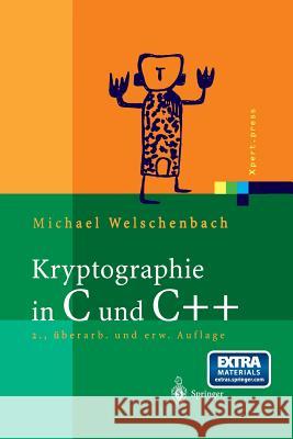 Kryptographie in C Und C++: Zahlentheoretische Grundlagen, Computer-Arithmetik Mit Großen Zahlen, Kryptographische Tools Welschenbach, Michael 9783642626463 Springer