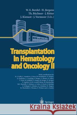 Transplantation in Hematology and Oncology II W. E. Berdel H. Jurgens T. Buchner 9783642626609 Springer