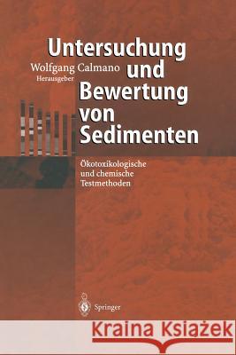 Untersuchung Und Bewertung Von Sedimenten: Ökotoxikologische Und Chemische Testmethoden Calmano, Wolfgang 9783642626616 Springer