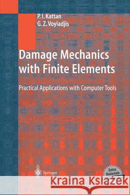 Damage Mechanics with Finite Elements: Practical Applications with Computer Tools Kattan, P. I. 9783642626753