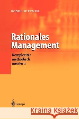 Rationales Management: Komplexität Methodisch Meistern Dittmer, Gonde 9783642626807 Springer