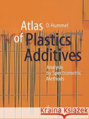 Atlas of Plastics Additives: Analysis by Spectrometric Methods Hummel, Dietrich O. 9783642626968 Springer