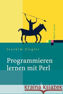 Programmieren Lernen Mit Perl Ziegler, Joachim 9783642627217