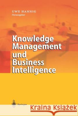 Knowledge Management Und Business Intelligence Uwe Hannig 9783642627378