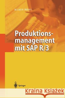 Produktionsmanagement Mit SAP R/3 Klaus Pohl 9783642627385 Springer