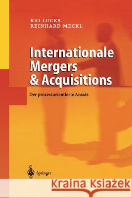 Internationale Mergers & Acquisitions: Der Prozessorientierte Ansatz Lucks, Kai 9783642627392