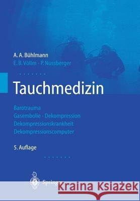 Tauchmedizin: Barotrauma Gasembolie - Dekompression Dekompressionskrankheit Dekompressionscomputer Bühlmann, A. a. 9783642627538 Springer
