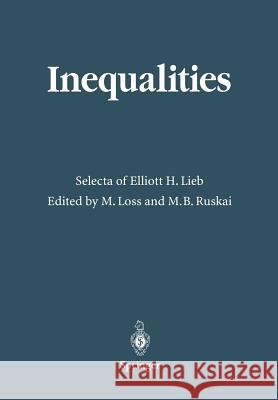 Inequalities: Selecta of Elliott H. Lieb Lieb, Elliott H. 9783642627583 Springer