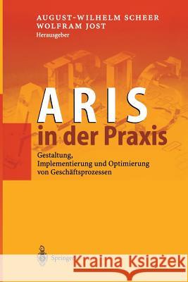 Aris in Der Praxis: Gestaltung, Implementierung Und Optimierung Von Geschäftsprozessen Scheer, August-Wilhelm 9783642627590